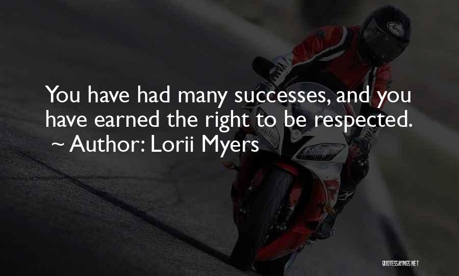 Earned Respect Quotes By Lorii Myers