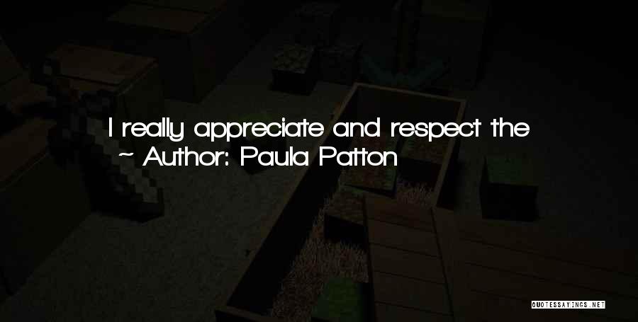 Earned Respect Quotes By Paula Patton