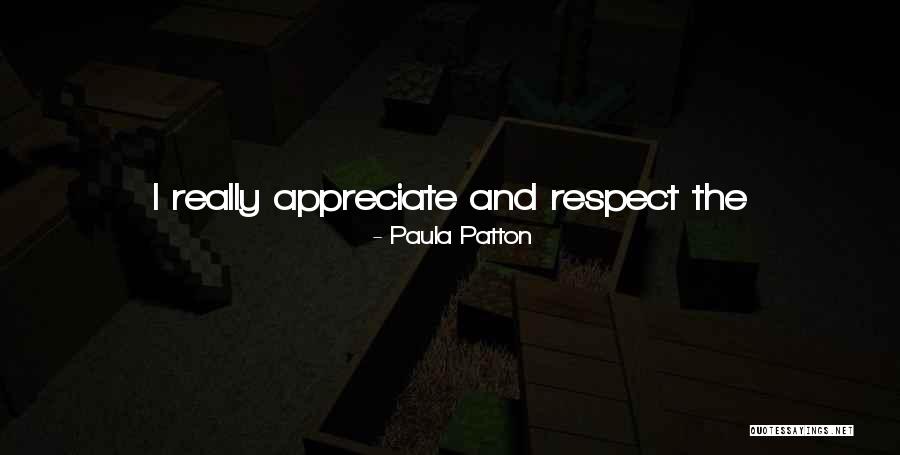 Earned Respect Quotes By Paula Patton