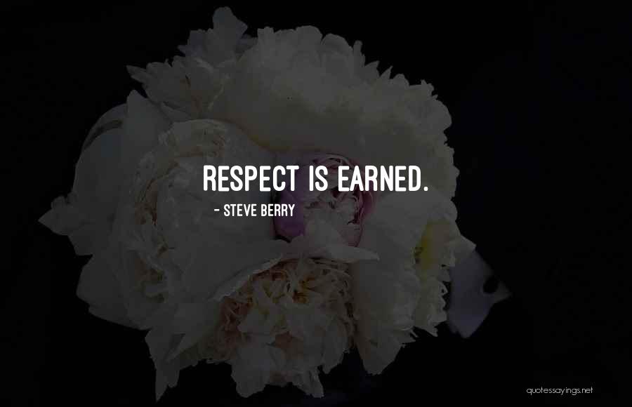 Earned Respect Quotes By Steve Berry