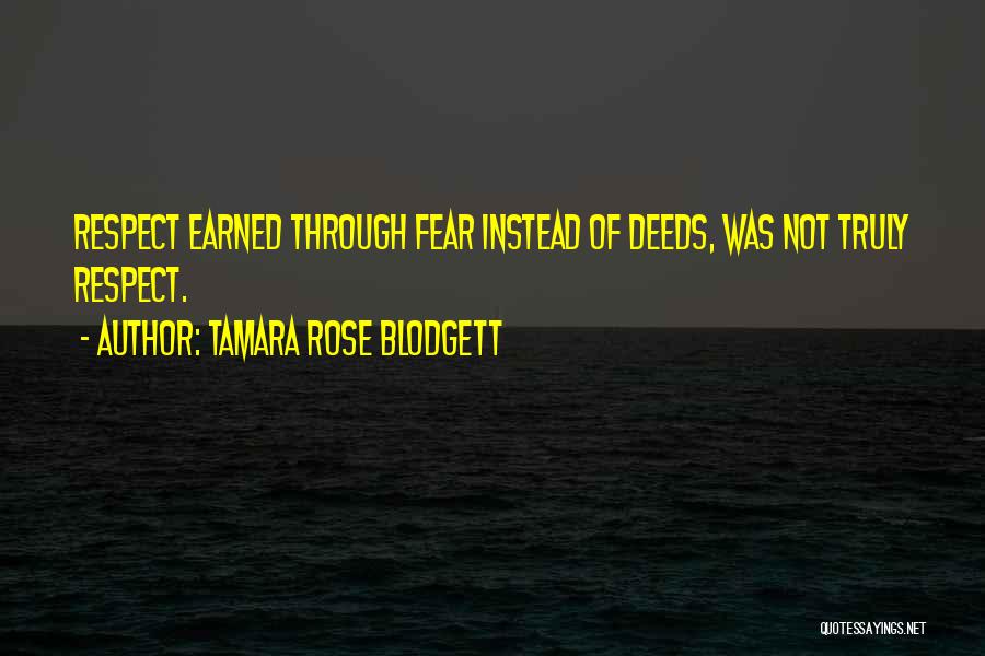 Earned Respect Quotes By Tamara Rose Blodgett