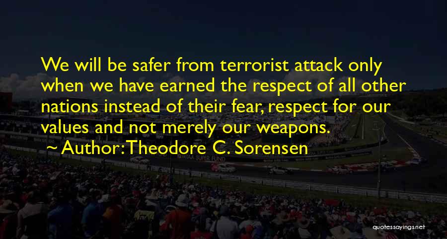 Earned Respect Quotes By Theodore C. Sorensen