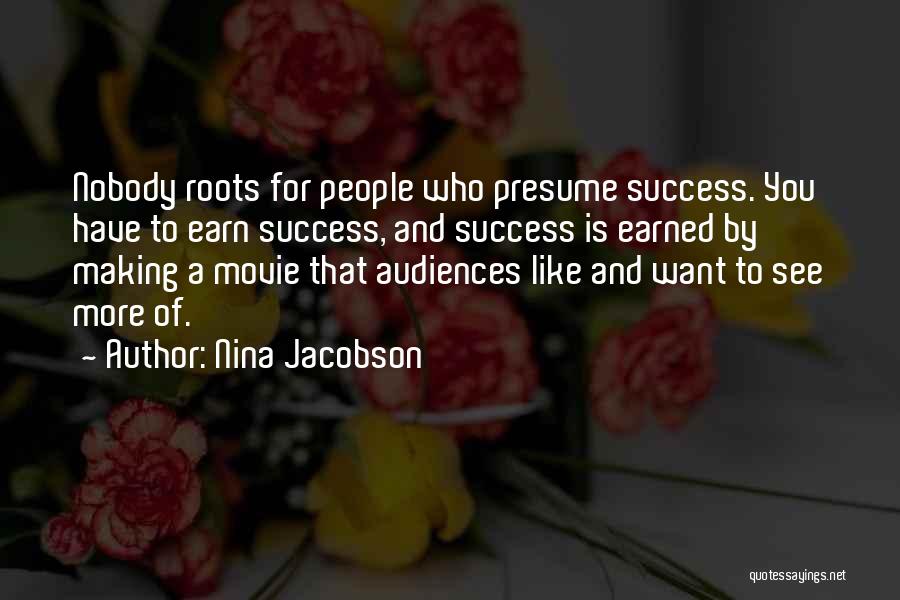 Earned Success Quotes By Nina Jacobson