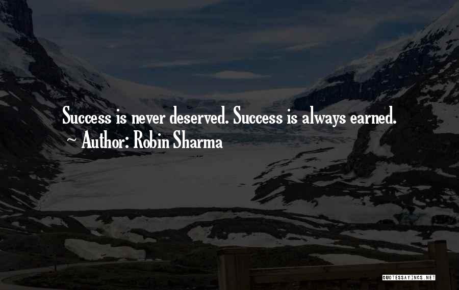 Earned Success Quotes By Robin Sharma