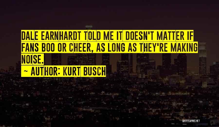 Earnhardt Quotes By Kurt Busch