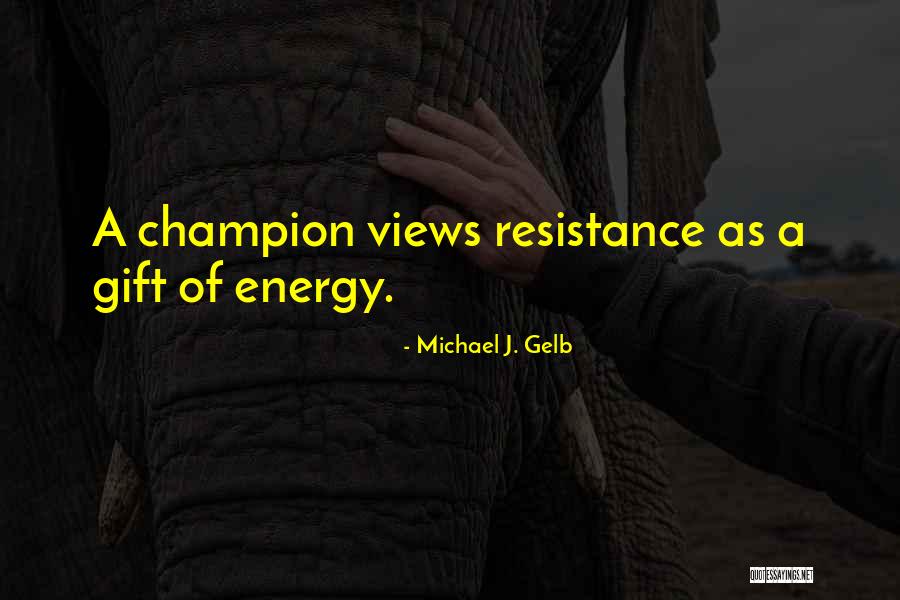 Earnieland Quotes By Michael J. Gelb