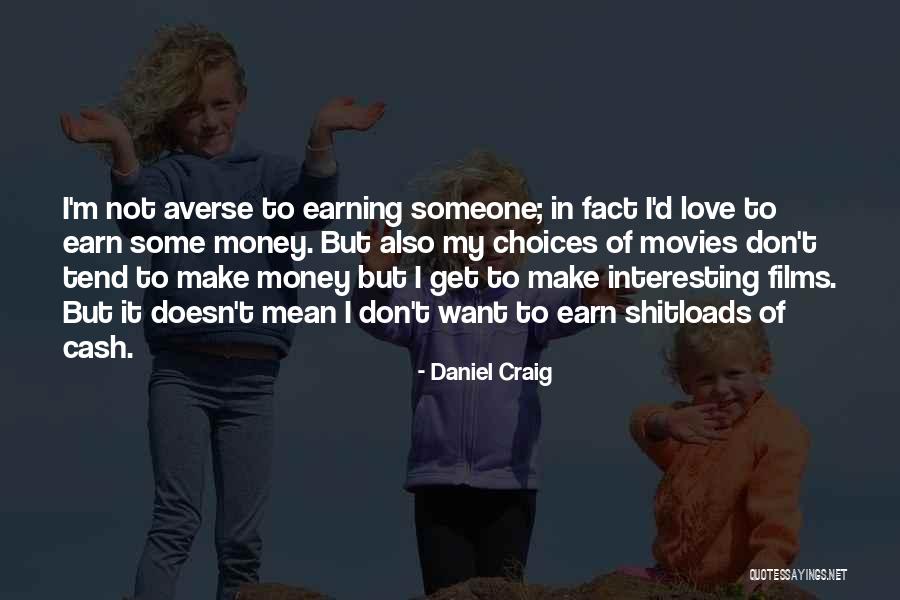 Earning Love Quotes By Daniel Craig