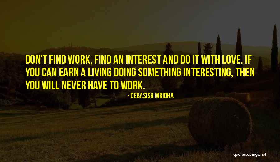 Earning Love Quotes By Debasish Mridha Earning Love Quotes By Debasish Mridha