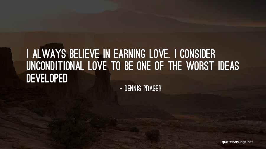 Earning Love Quotes By Dennis Prager Earning Love Quotes By Dennis Prager