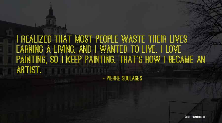 Earning Love Quotes By Pierre Soulages Earning Love Quotes By Pierre Soulages