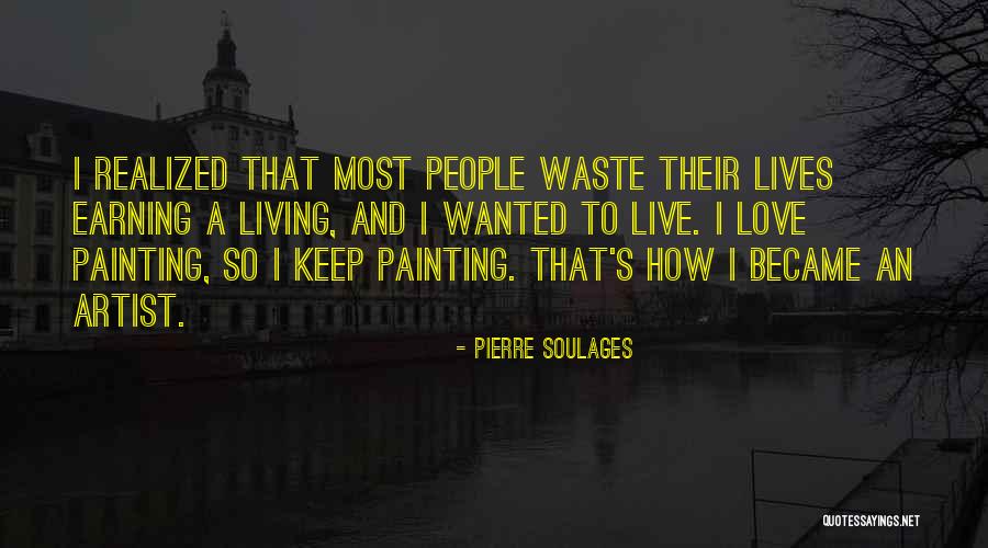 Earning Love Quotes By Pierre Soulages