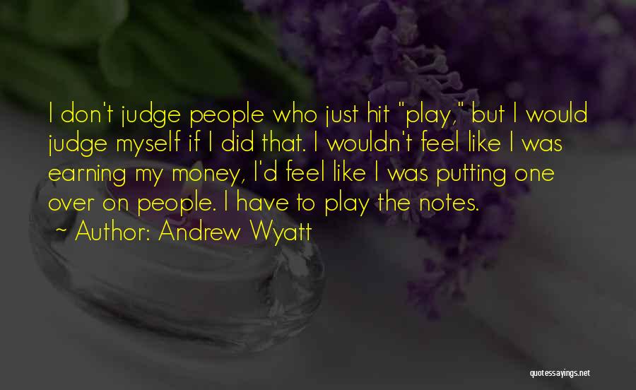 Earning Money Quotes By Andrew Wyatt
