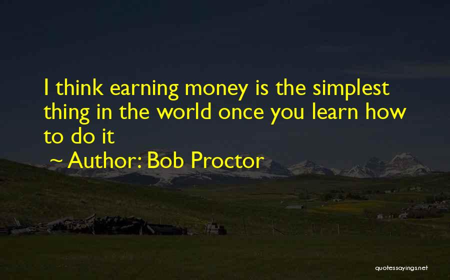 Earning Money Quotes By Bob Proctor