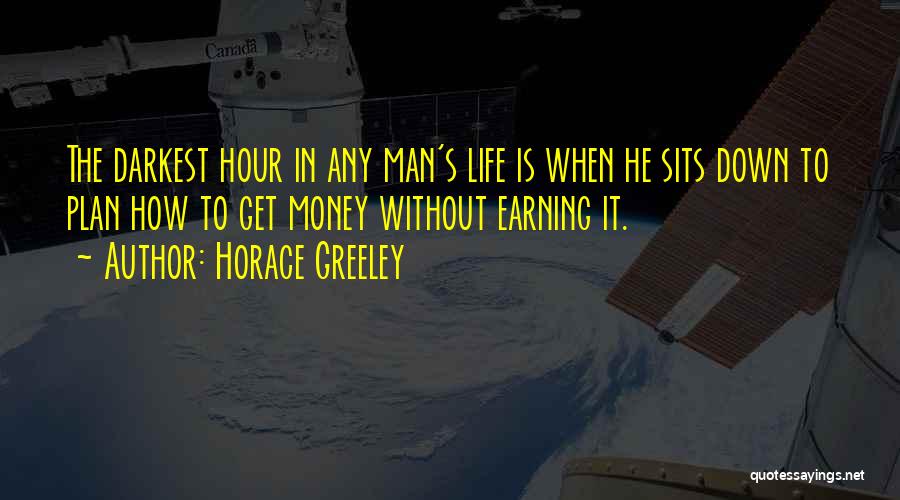 Earning Money Quotes By Horace Greeley