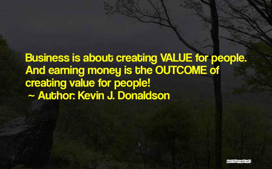 Earning Money Quotes By Kevin J. Donaldson