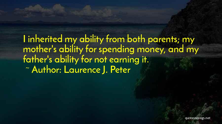 Earning Money Quotes By Laurence J. Peter