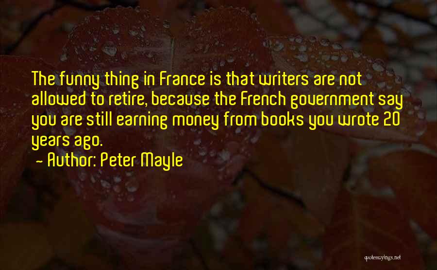 Earning Money Quotes By Peter Mayle