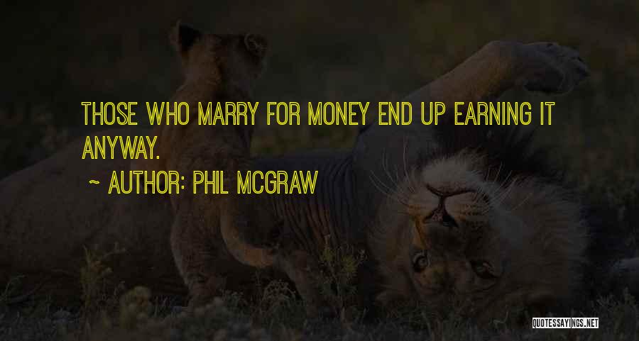 Earning Money Quotes By Phil McGraw