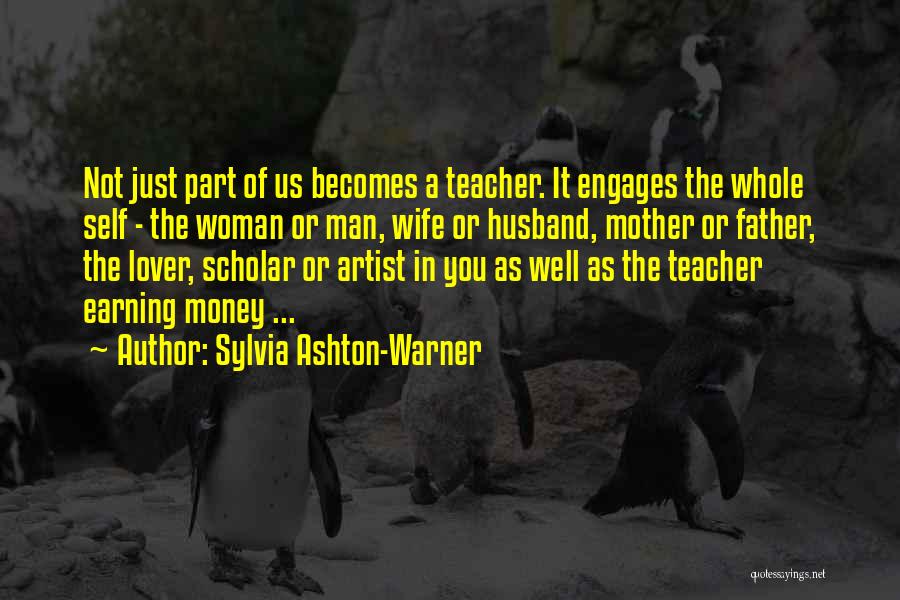 Earning Money Quotes By Sylvia Ashton-Warner