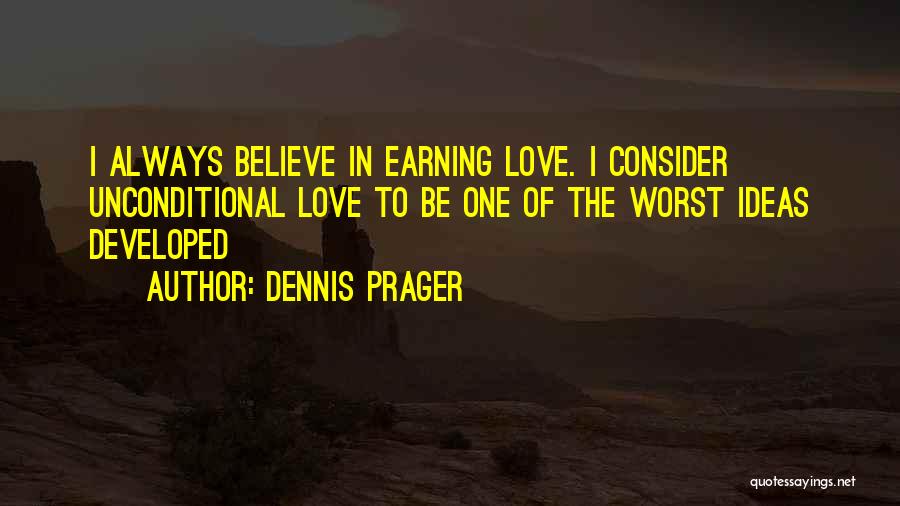 Earning My Love Quotes By Dennis Prager