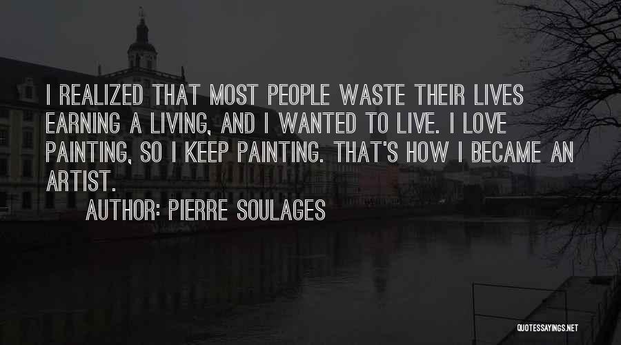 Earning My Love Quotes By Pierre Soulages