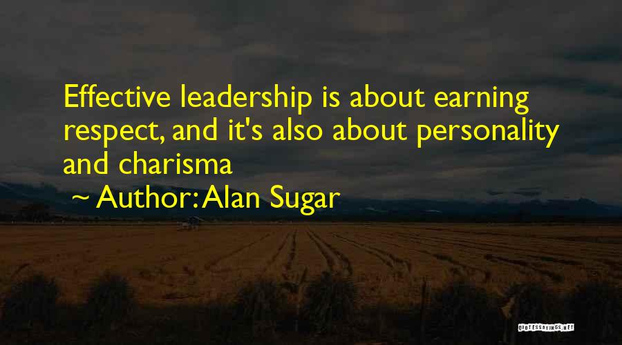 Earning Respect From Others Quotes By Alan Sugar