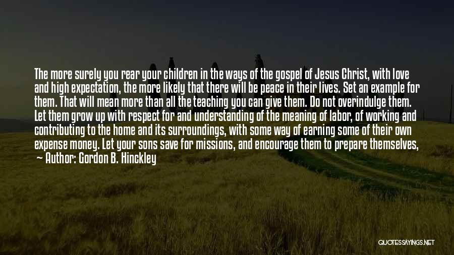 Earning Respect From Others Quotes By Gordon B. Hinckley