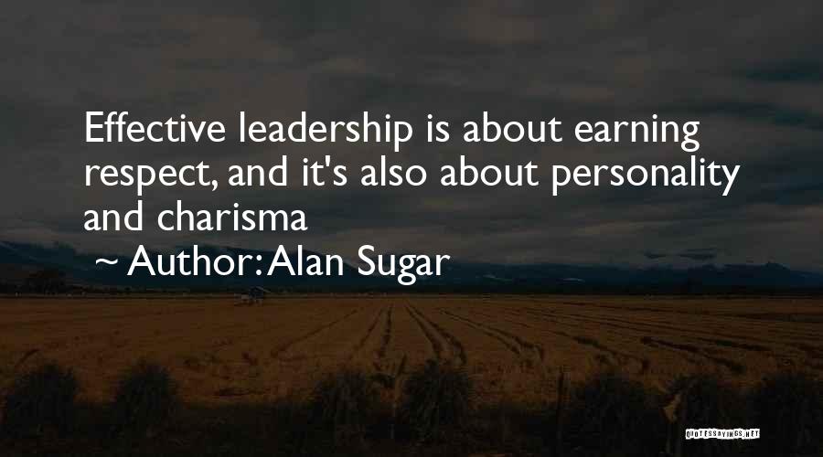 Earning Respect Quotes By Alan Sugar