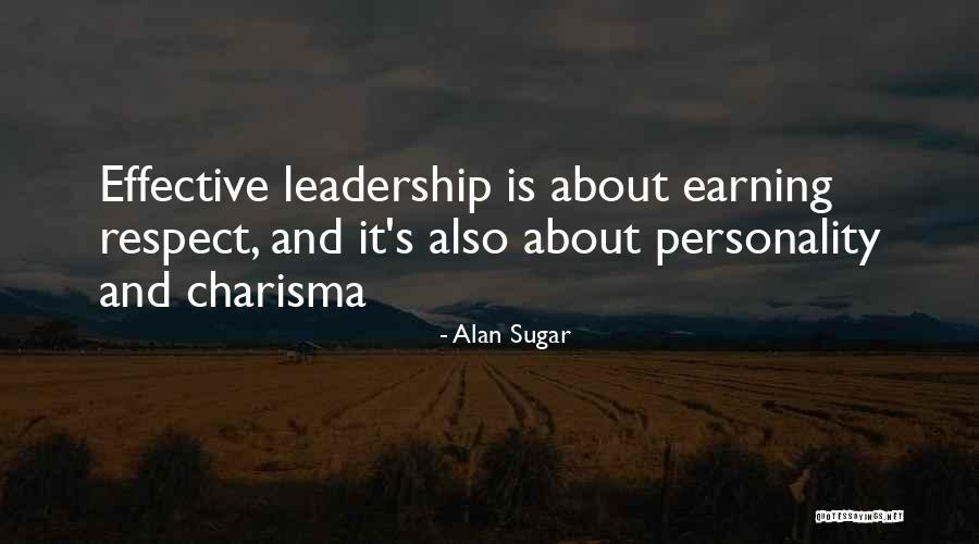 Earning Respect Quotes By Alan Sugar Earning Respect Quotes By Alan Sugar