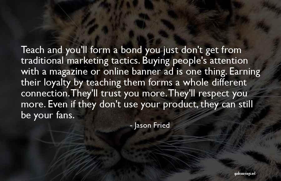 Earning Respect Quotes By Jason Fried Earning Respect Quotes By Jason Fried