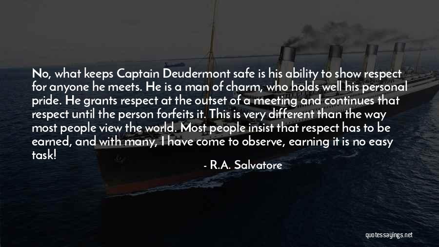 Earning Respect Quotes By R.A. Salvatore Earning Respect Quotes By R.A. Salvatore
