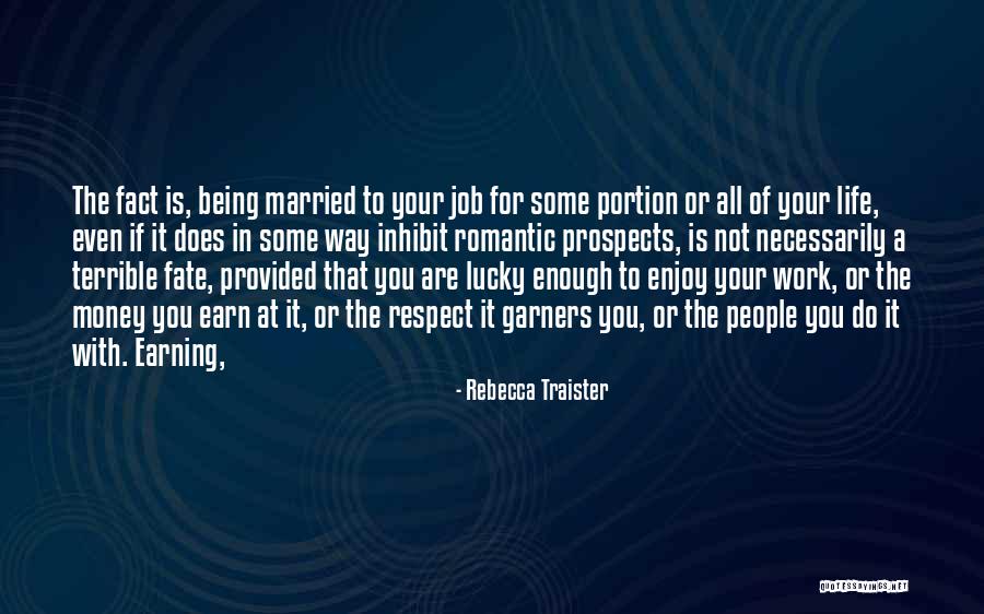 Earning Respect Quotes By Rebecca Traister Earning Respect Quotes By Rebecca Traister