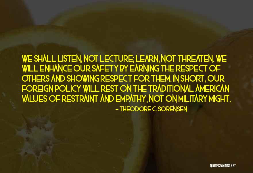 Earning Respect Quotes By Theodore C. Sorensen Earning Respect Quotes By Theodore C. Sorensen