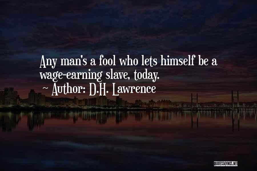 Earning What You Work For Quotes By D.H. Lawrence