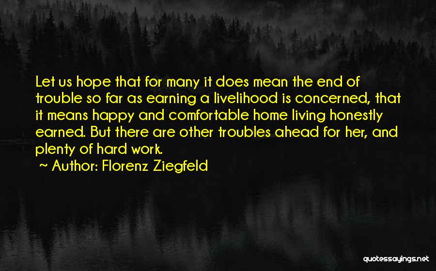 Earning What You Work For Quotes By Florenz Ziegfeld