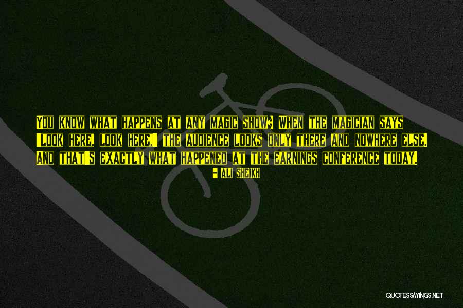 Earnings Today Quotes By Ali Sheikh Earnings Today Quotes By Ali Sheikh