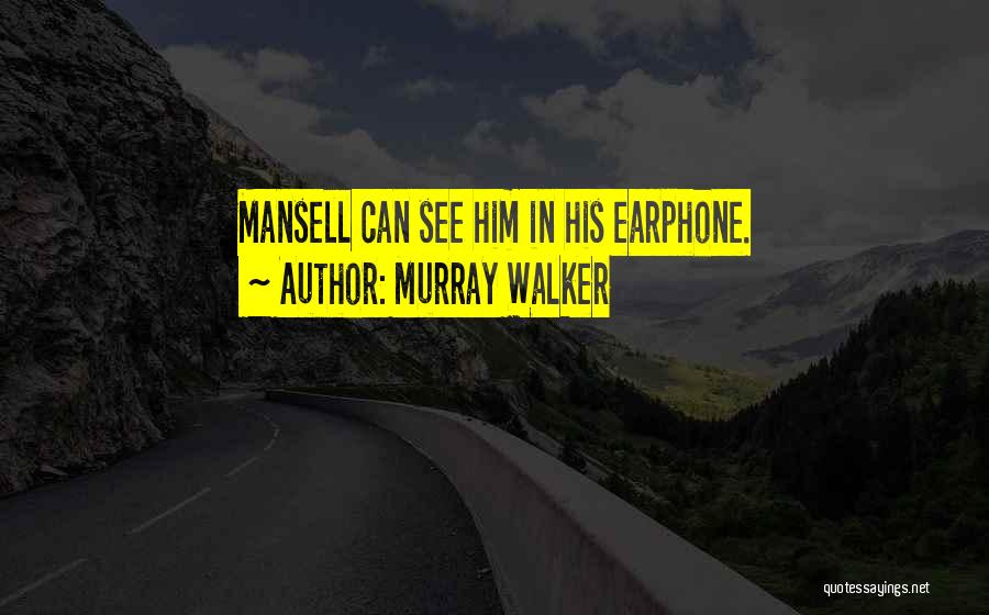 Earphone Quotes By Murray Walker