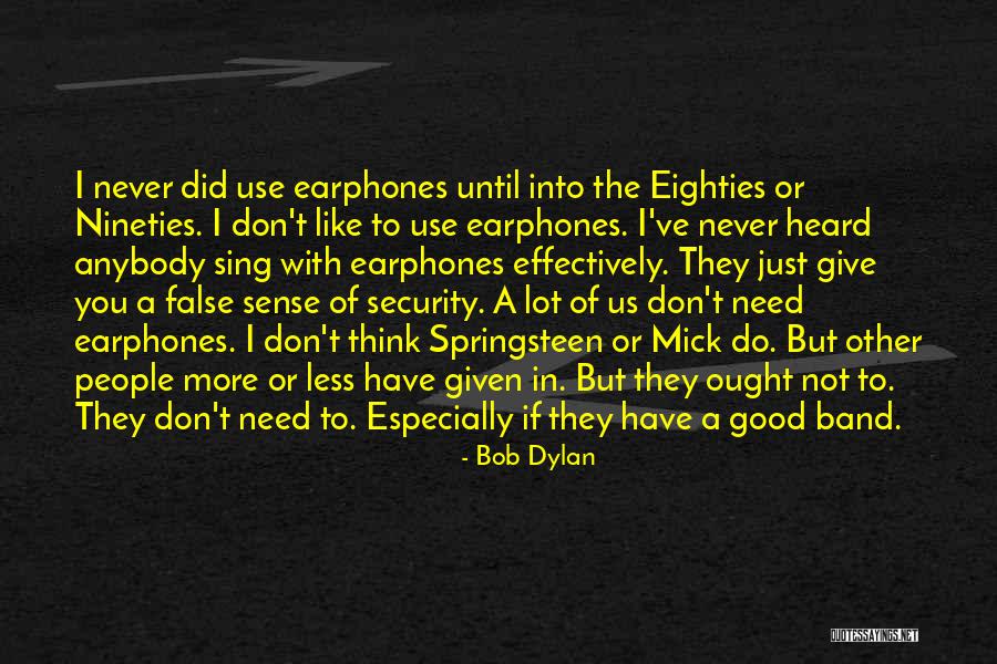 Earphones Quotes By Bob Dylan