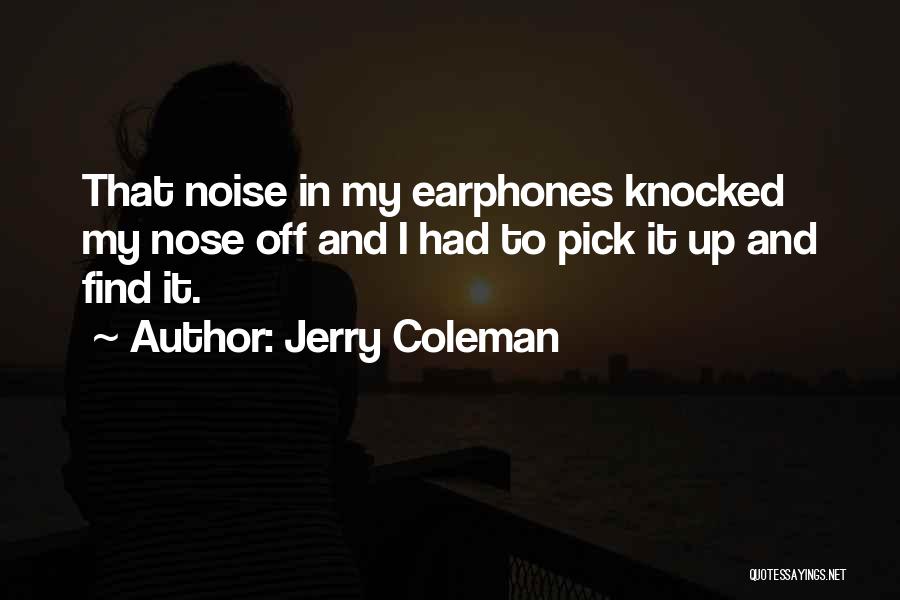 Earphones Quotes By Jerry Coleman