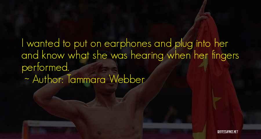 Earphones Quotes By Tammara Webber