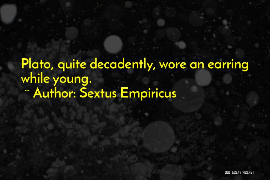 Earrings Quotes By Sextus Empiricus