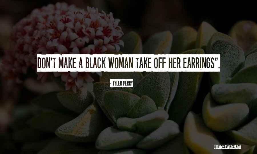 Earrings Quotes By Tyler Perry