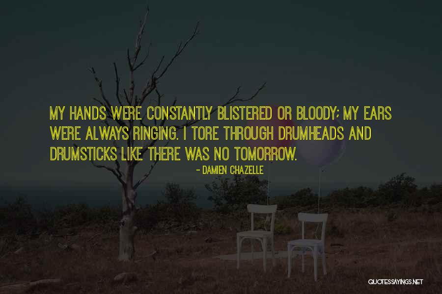 Ears Ringing Quotes By Damien Chazelle Ears Ringing Quotes By Damien Chazelle