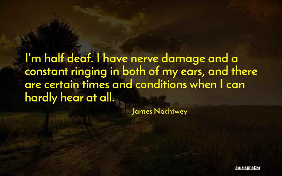 Ears Ringing Quotes By James Nachtwey Ears Ringing Quotes By James Nachtwey