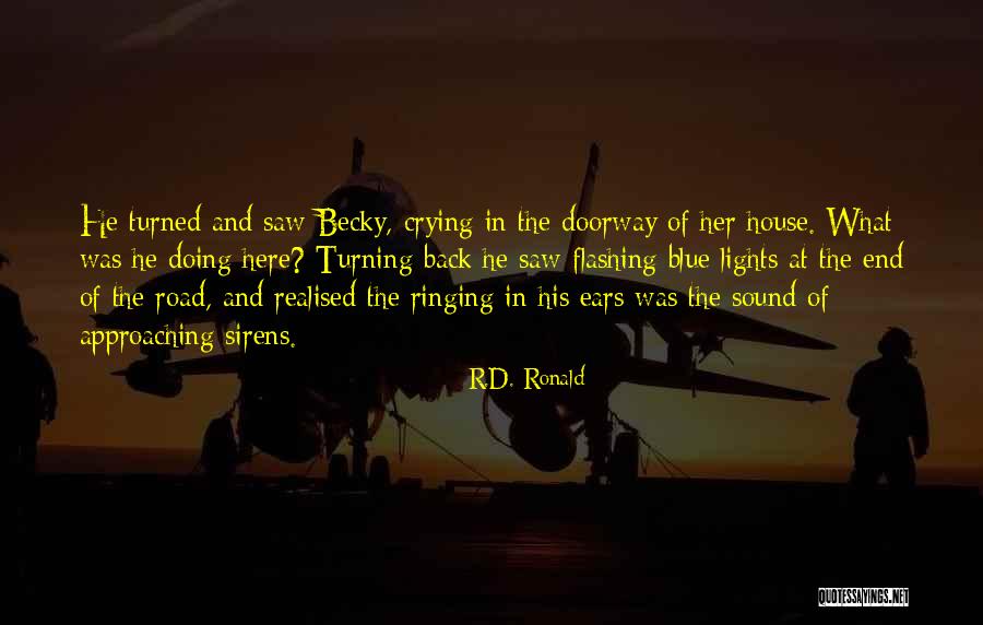 Ears Ringing Quotes By R.D. Ronald Ears Ringing Quotes By R.D. Ronald