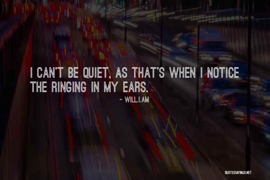 Ears Ringing Quotes By Will.i.am