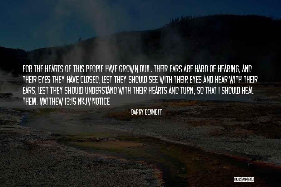 Ears That Are Dull Quotes By Barry Bennett
