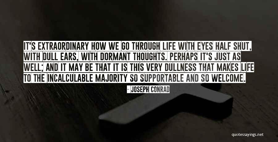 Ears That Are Dull Quotes By Joseph Conrad