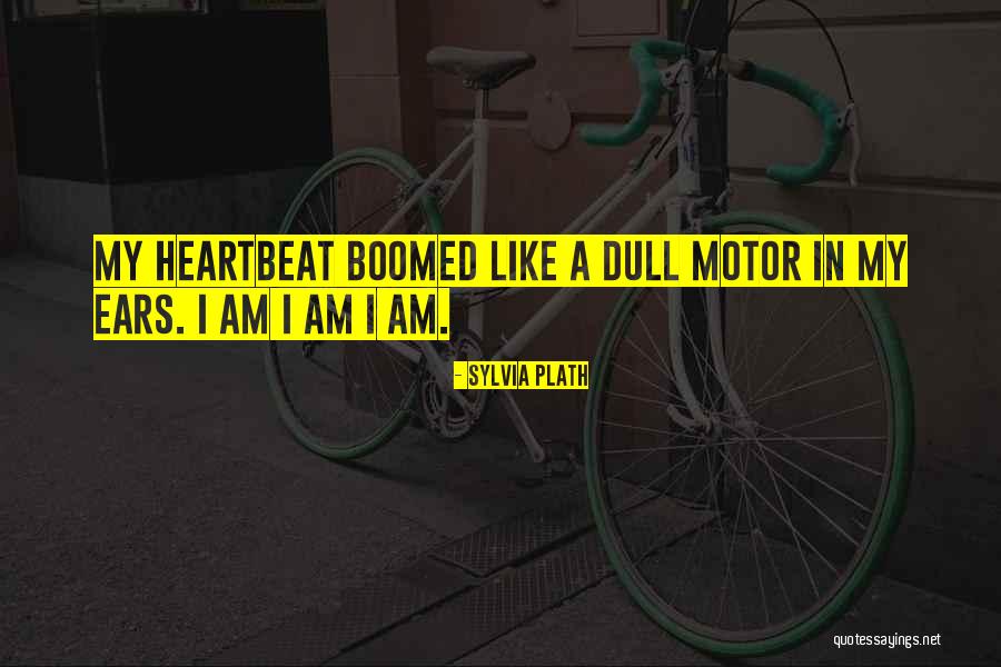 Ears That Are Dull Quotes By Sylvia Plath