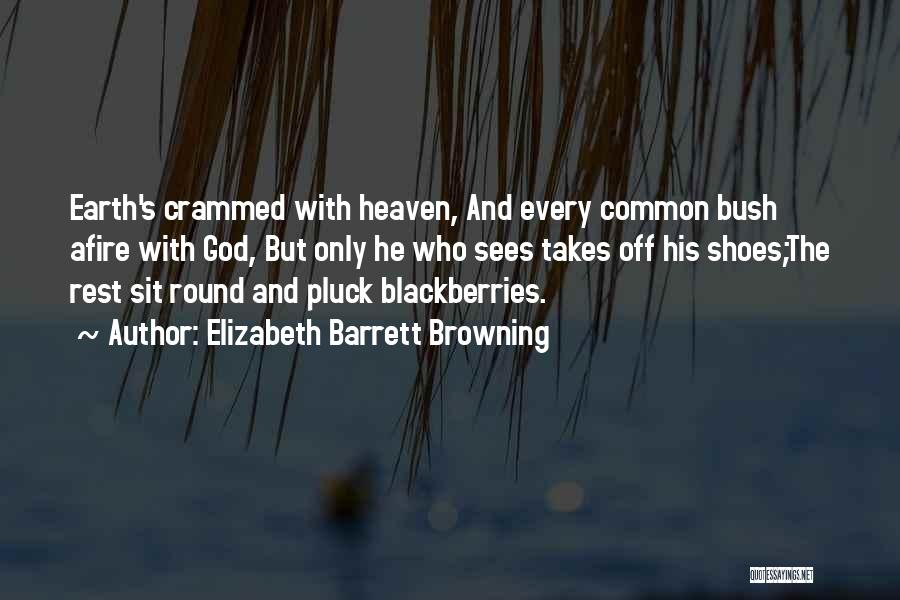 Earth Afire Quotes By Elizabeth Barrett Browning